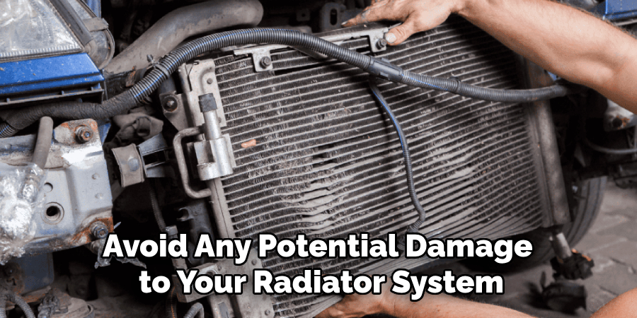 Avoid Any Potential Damage to Your Radiator System