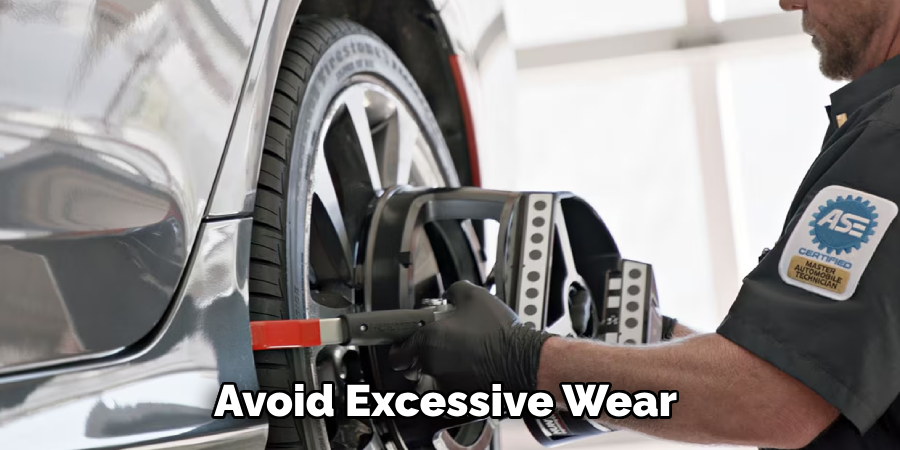  Avoid Excessive Wear