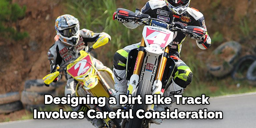 Designing a Dirt Bike Track Involves Careful Consideration