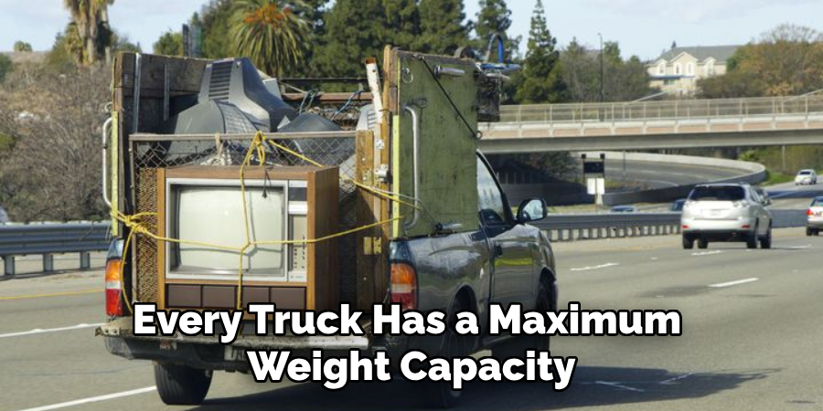 Every Truck Has a Maximum Weight Capacity