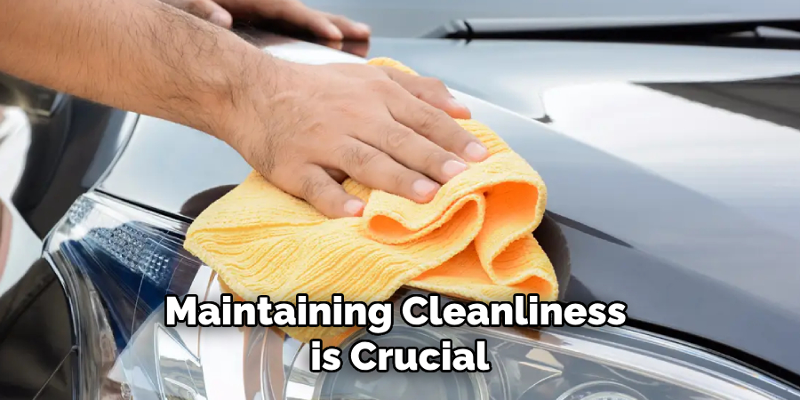 Maintaining Cleanliness is Crucial