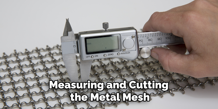 Measuring and Cutting the Metal Mesh
