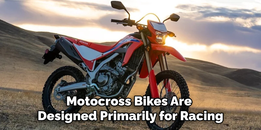 Motocross Bikes Are Designed Primarily for Racing