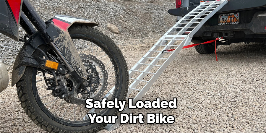 Safely Loaded Your Dirt Bike 