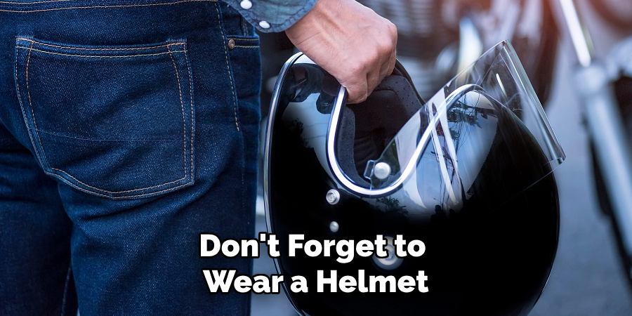 Don't Forget to Wear a Helmet