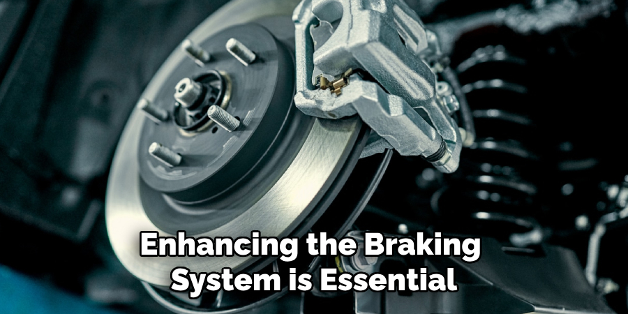 Enhancing the Braking System is Essential