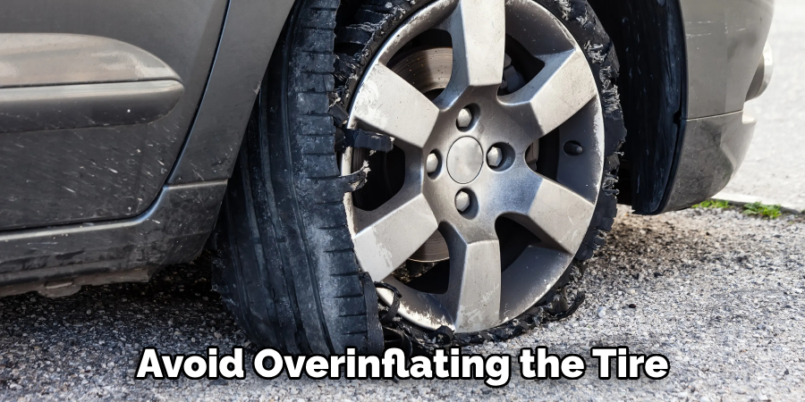 Avoid Overinflating the Tire
