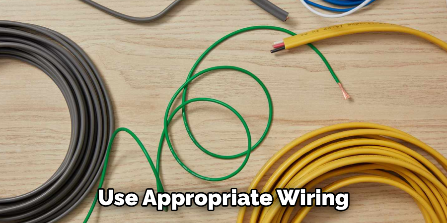 Use Appropriate Wiring