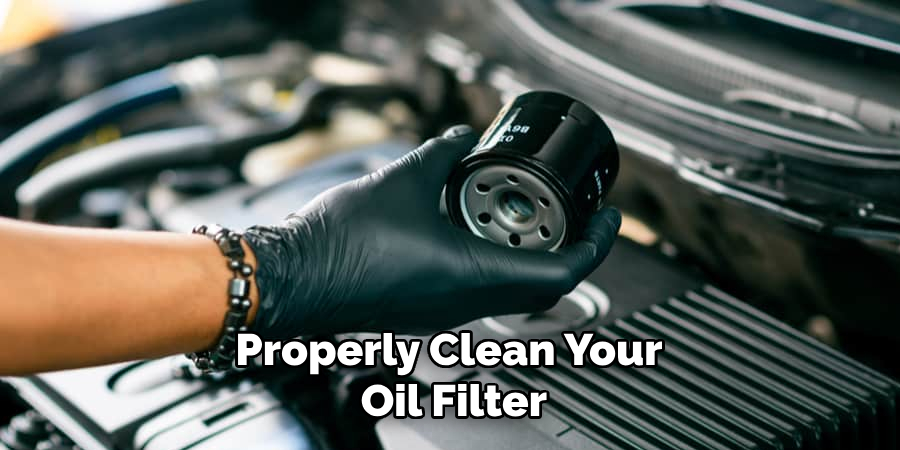 Properly Clean Your Oil Filter