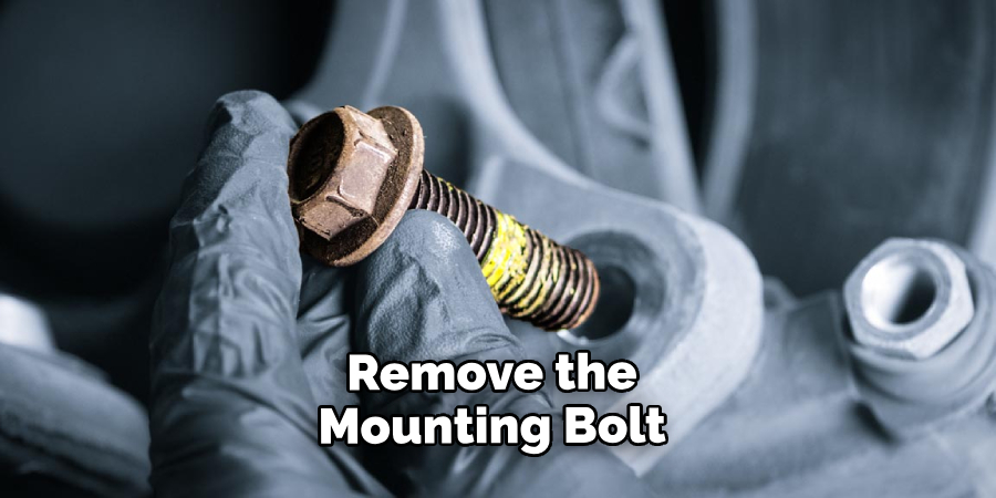 Remove the Mounting Bolt 