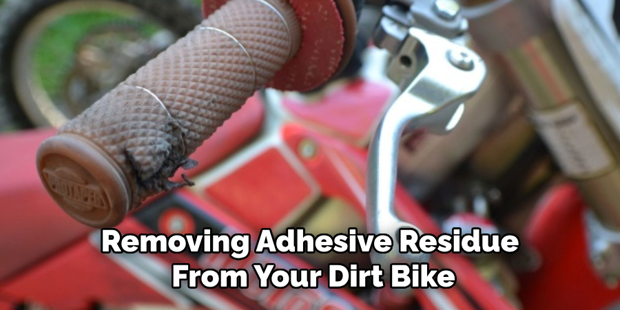 Removing Adhesive Residue From Your Dirt Bike