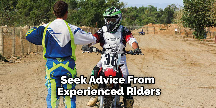 Seek Advice From Experienced Riders