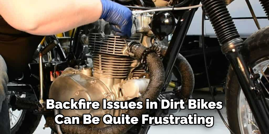 Backfire Issues in Dirt Bikes Can Be Quite Frustrating