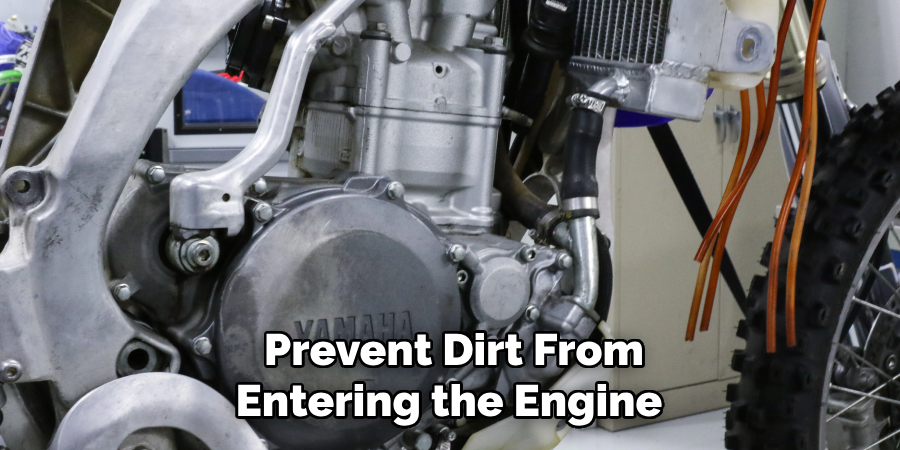  Prevent Dirt From Entering the Engine