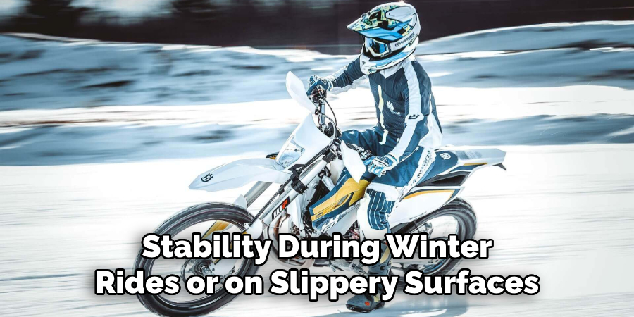 Stability During Winter Rides or on Slippery Surfaces